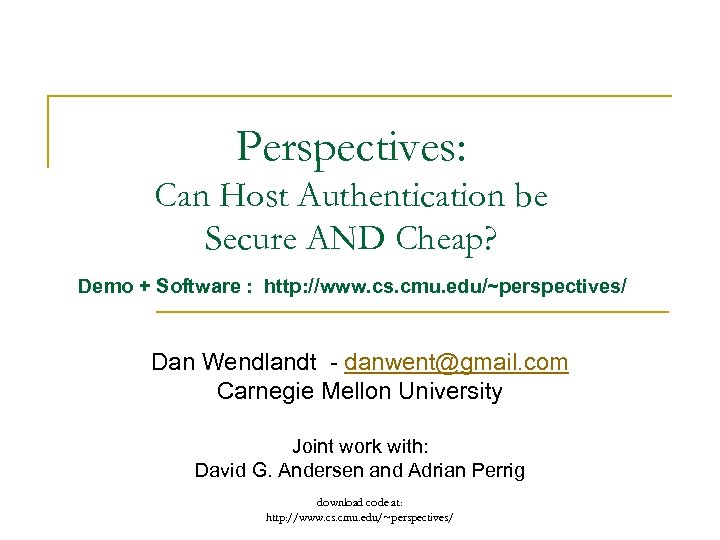 Perspectives: Can Host Authentication be Secure AND Cheap? Demo + Software : http: //www.