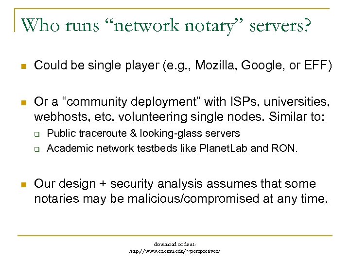 Who runs “network notary” servers? n Could be single player (e. g. , Mozilla,
