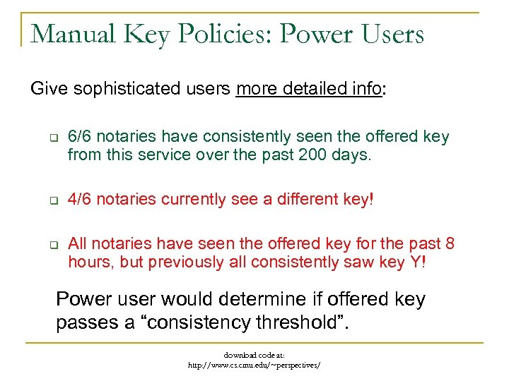 Manual Key Policies: Power Users Give sophisticated users more detailed info: q q q