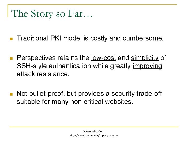 The Story so Far… n Traditional PKI model is costly and cumbersome. n Perspectives
