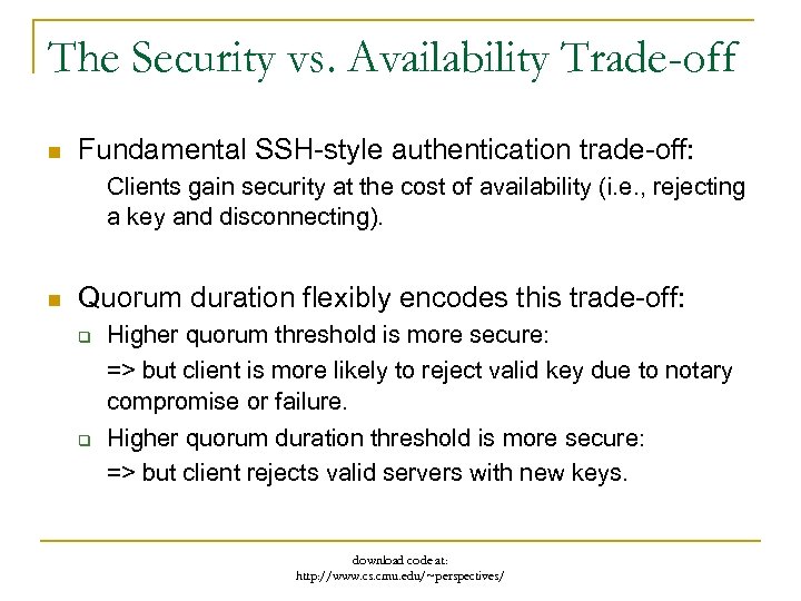 The Security vs. Availability Trade-off n Fundamental SSH-style authentication trade-off: Clients gain security at