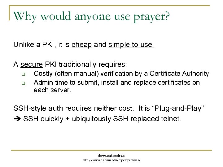 Why would anyone use prayer? Unlike a PKI, it is cheap and simple to