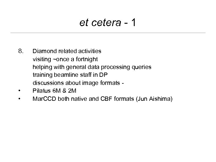 et cetera - 1 8. • • Diamond related activities visiting ~once a fortnight
