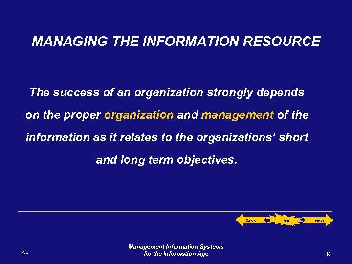 MANAGING THE INFORMATION RESOURCE The success of an organization strongly depends on the proper