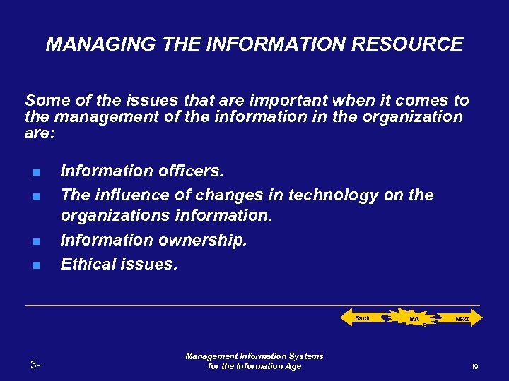 MANAGING THE INFORMATION RESOURCE Some of the issues that are important when it comes