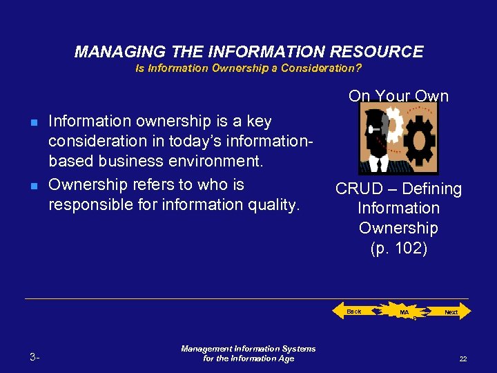 MANAGING THE INFORMATION RESOURCE Is Information Ownership a Consideration? On Your Own n n