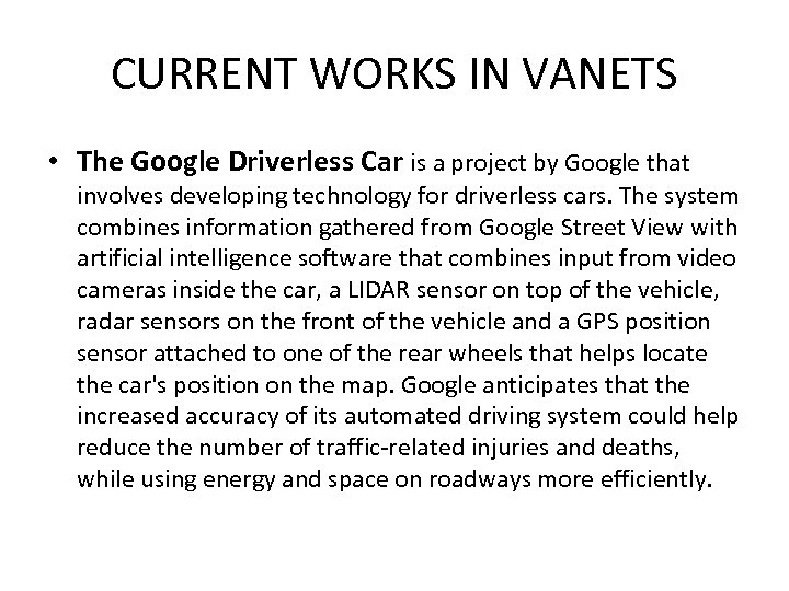 CURRENT WORKS IN VANETS • The Google Driverless Car is a project by Google
