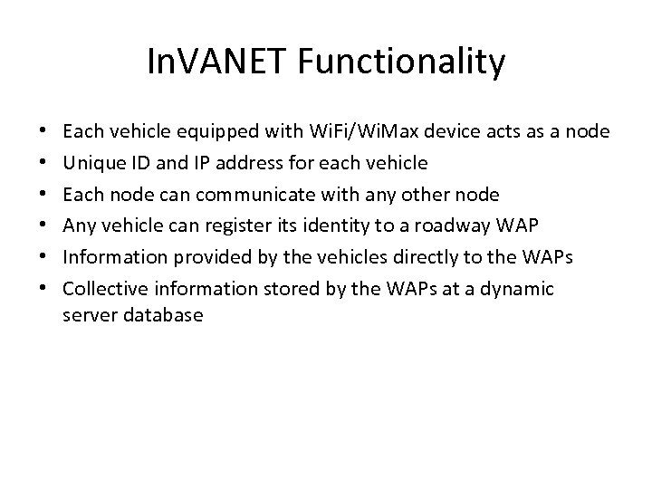 In. VANET Functionality • • • Each vehicle equipped with Wi. Fi/Wi. Max device