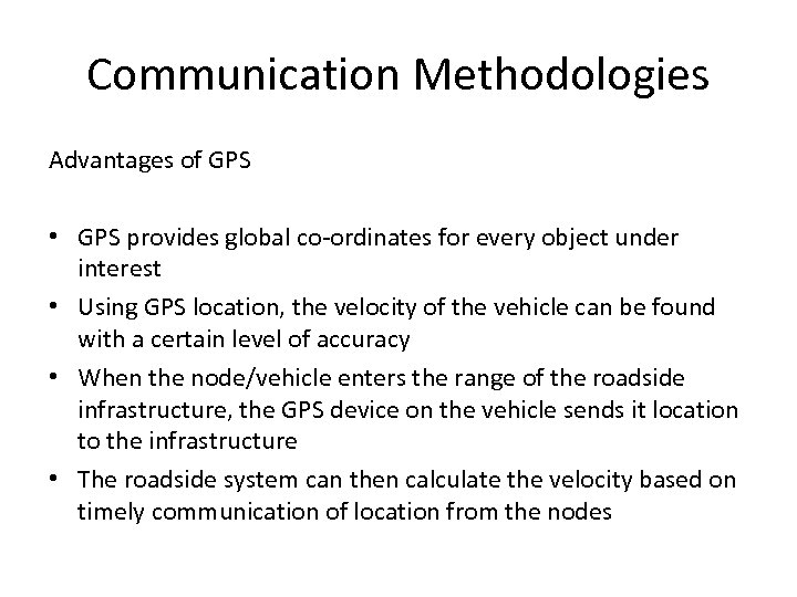 Communication Methodologies Advantages of GPS • GPS provides global co-ordinates for every object under