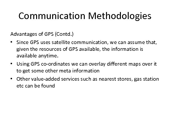 Communication Methodologies Advantages of GPS (Contd. ) • Since GPS uses satellite communication, we