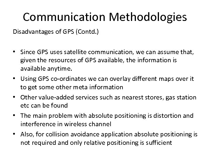 Communication Methodologies Disadvantages of GPS (Contd. ) • Since GPS uses satellite communication, we