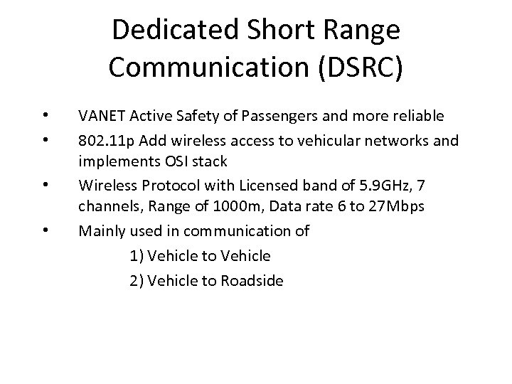 Dedicated Short Range Communication (DSRC) • • VANET Active Safety of Passengers and more