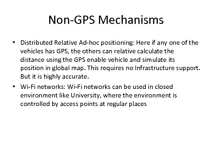 Non-GPS Mechanisms • Distributed Relative Ad-hoc positioning: Here if any one of the vehicles