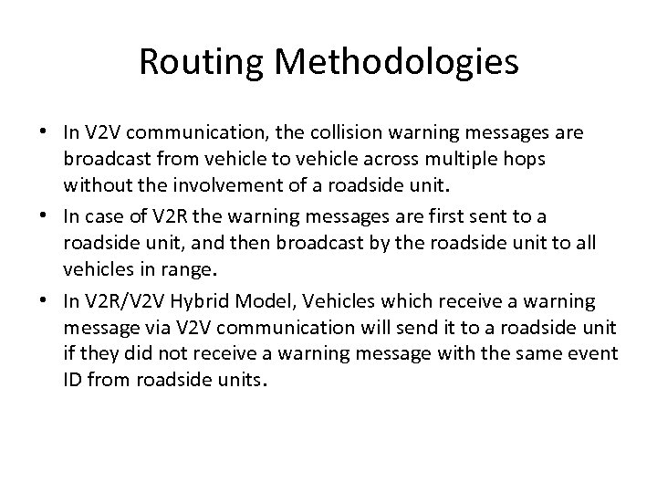 Routing Methodologies • In V 2 V communication, the collision warning messages are broadcast
