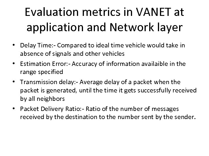 Evaluation metrics in VANET at application and Network layer • Delay Time: - Compared