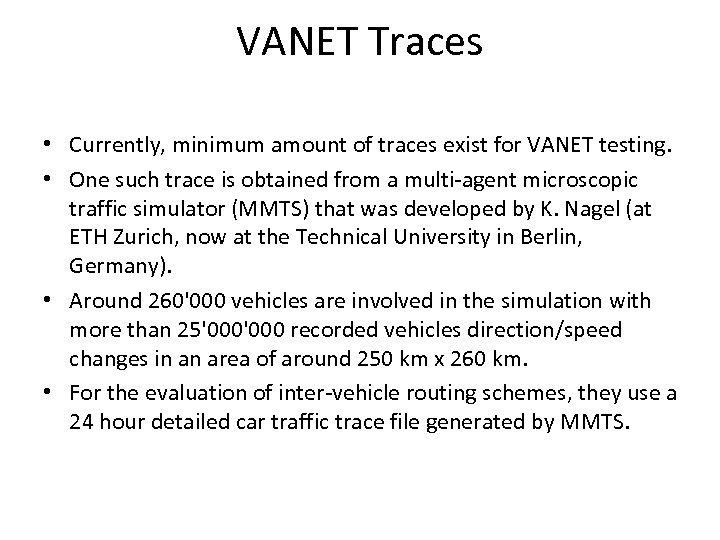 VANET Traces • Currently, minimum amount of traces exist for VANET testing. • One