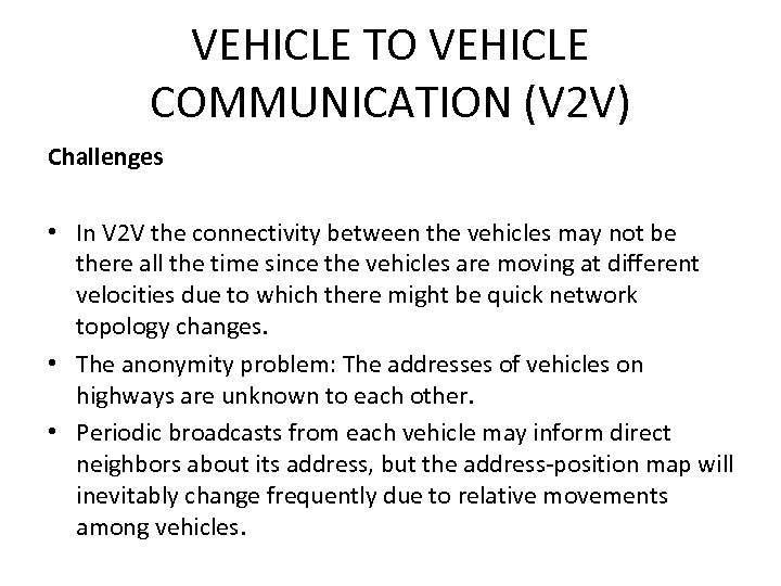 VEHICLE TO VEHICLE COMMUNICATION (V 2 V) Challenges • In V 2 V the