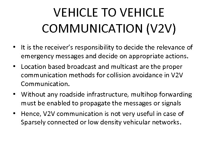 VEHICLE TO VEHICLE COMMUNICATION (V 2 V) • It is the receiver’s responsibility to