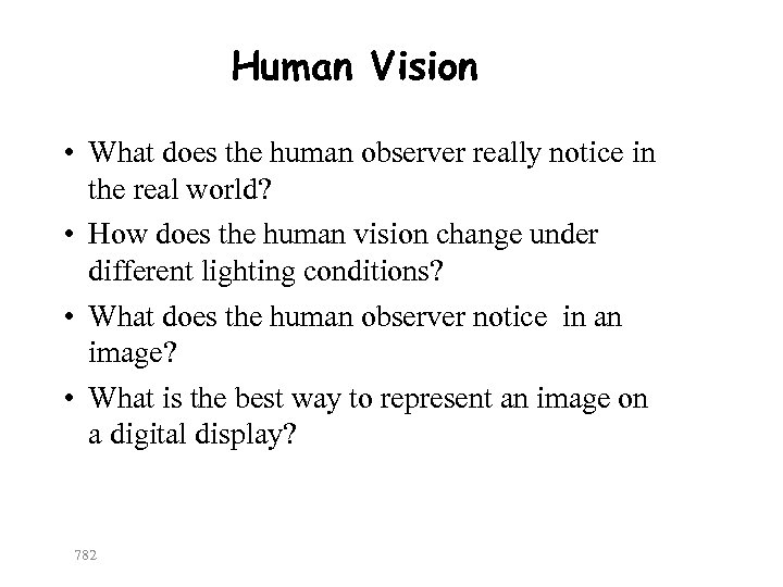 Human Vision • What does the human observer really notice in the real world?