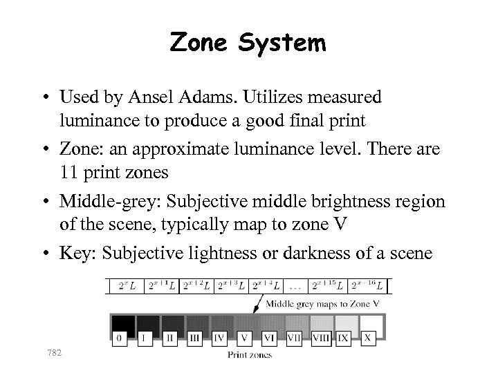 Zone System • Used by Ansel Adams. Utilizes measured luminance to produce a good