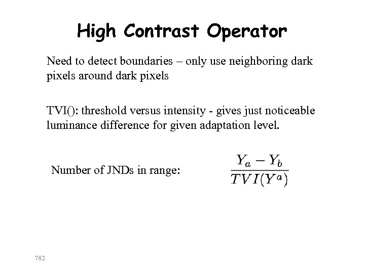 High Contrast Operator Need to detect boundaries – only use neighboring dark pixels around