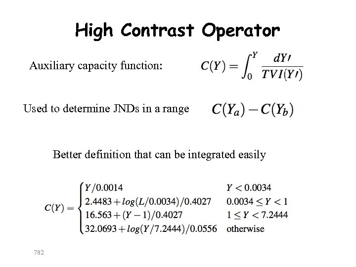 High Contrast Operator Auxiliary capacity function: Used to determine JNDs in a range Better