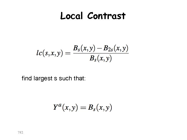 Local Contrast find largest s such that: 782 