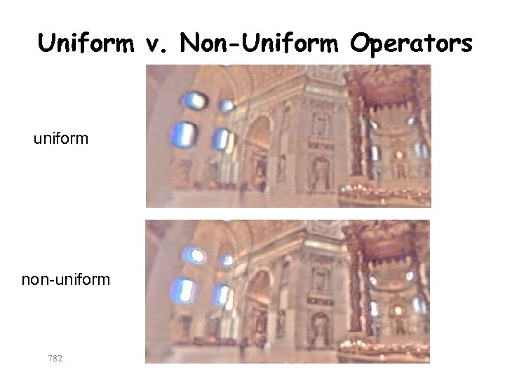 Uniform v. Non-Uniform Operators uniform non-uniform 782 