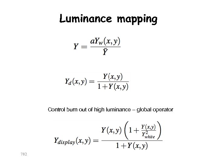 Luminance mapping Control burn out of high luminance – global operator 782 