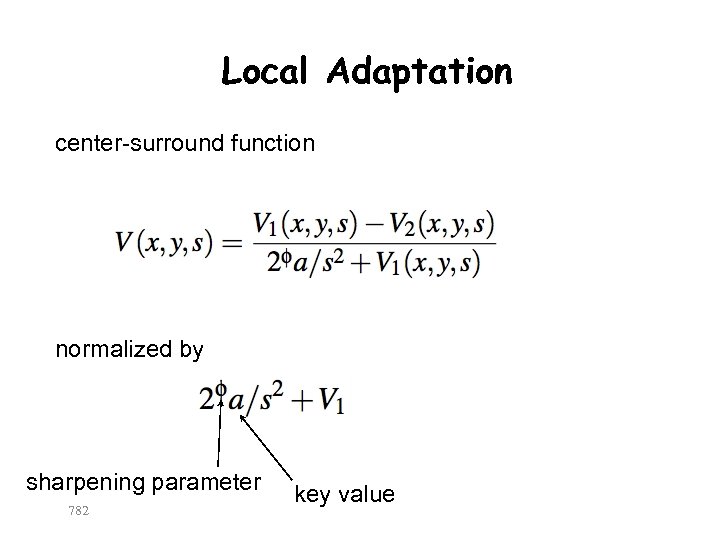 Local Adaptation center-surround function normalized by sharpening parameter 782 key value 