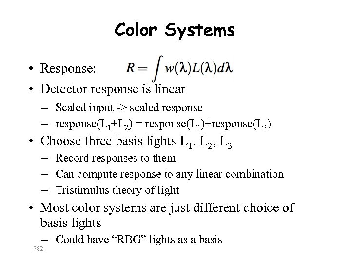 Color Systems • Response: • Detector response is linear – Scaled input -> scaled