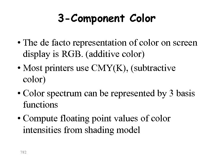 3 -Component Color • The de facto representation of color on screen display is