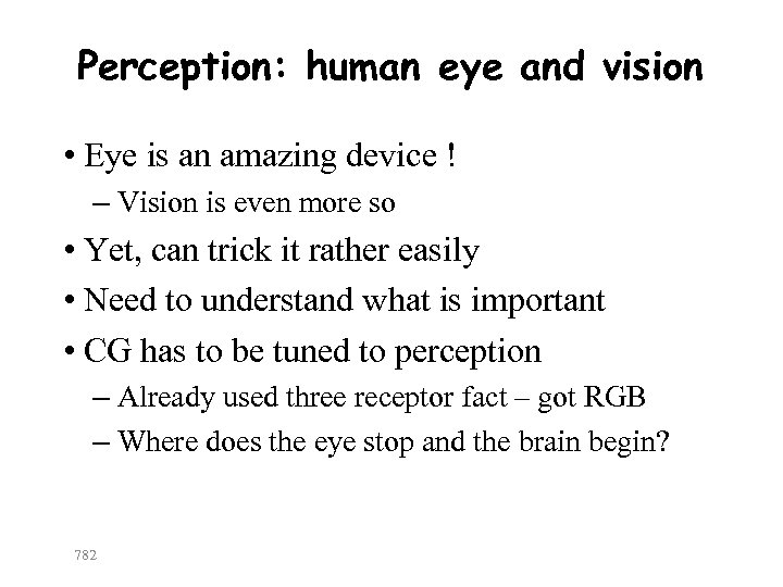 Perception: human eye and vision • Eye is an amazing device ! – Vision