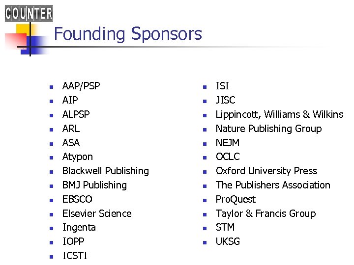 Founding Sponsors n n n n AAP/PSP AIP ALPSP ARL ASA Atypon Blackwell Publishing