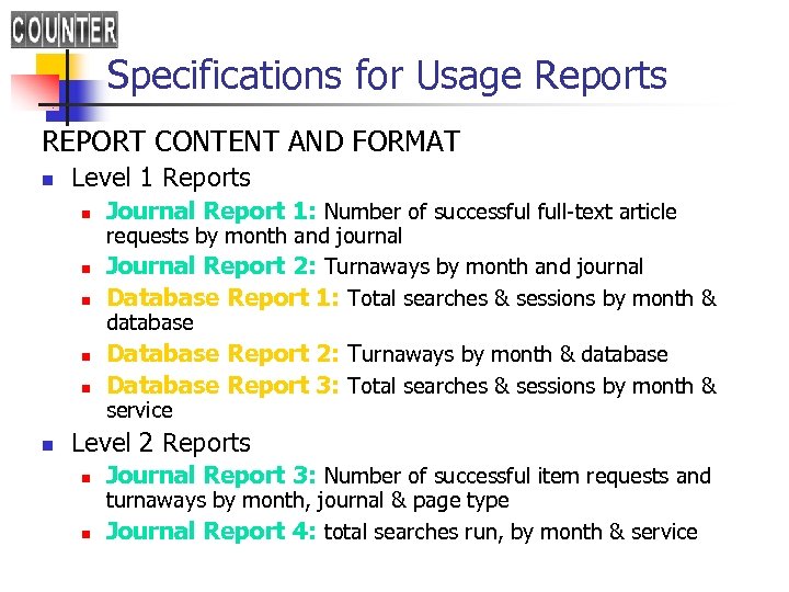 Specifications for Usage Reports REPORT CONTENT AND FORMAT n Level 1 Reports n n