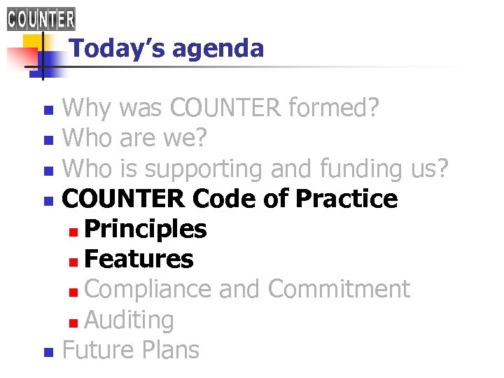 Today’s agenda Why was COUNTER formed? n Who are we? n Who is supporting