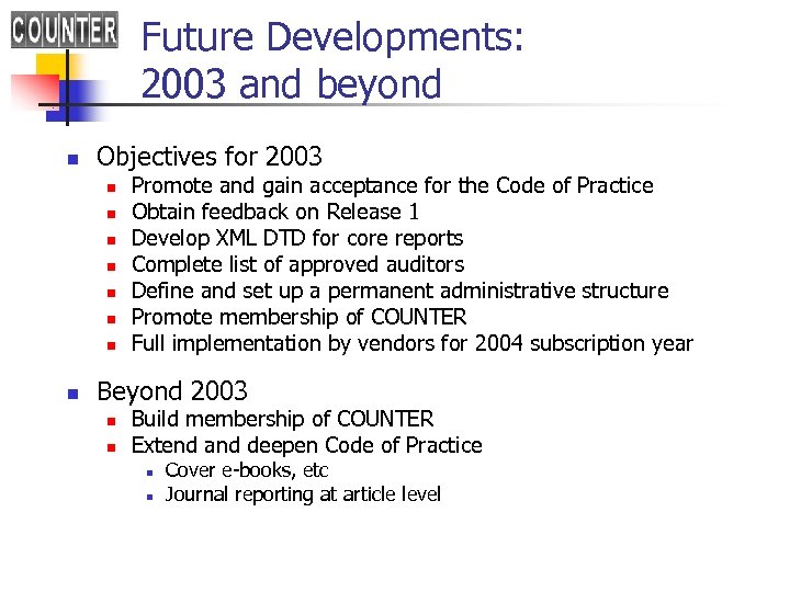 Future Developments: 2003 and beyond n Objectives for 2003 n n n n Promote