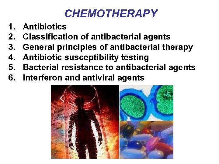 CHEMOTHERAPY 1. 2. 3. 4. 5. 6. Antibiotics Classification of antibacterial agents General principles