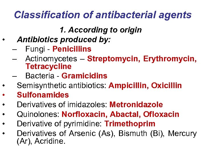 Classification of antibacterial agents • • 1. According to origin Antibiotics produced by: –