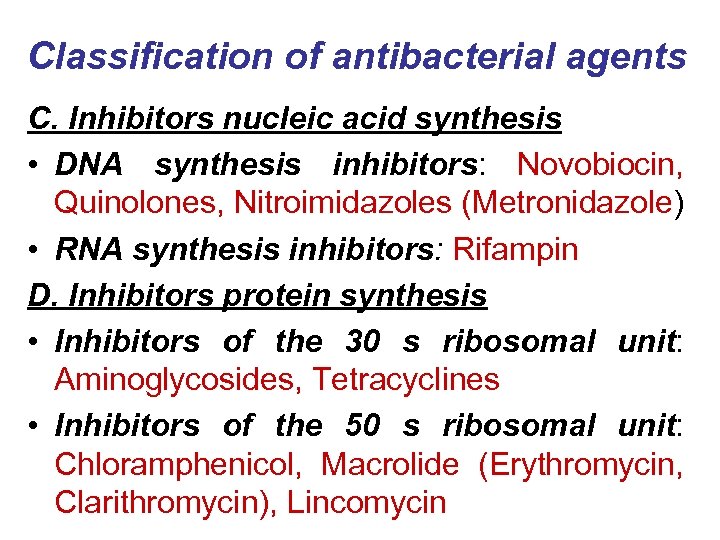 Classification of antibacterial agents C. Inhibitors nucleic acid synthesis • DNA synthesis inhibitors: Novobiocin,