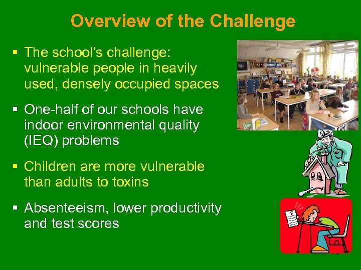Overview of the Challenge § The school’s challenge: vulnerable people in heavily used, densely
