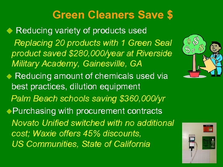 Green Cleaners Save $ u Reducing variety of products used Replacing 20 products with