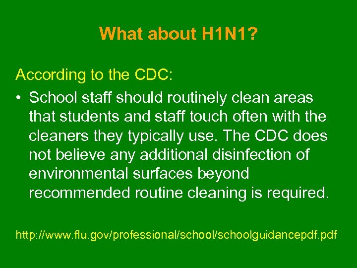 What about H 1 N 1? According to the CDC: • School staff should