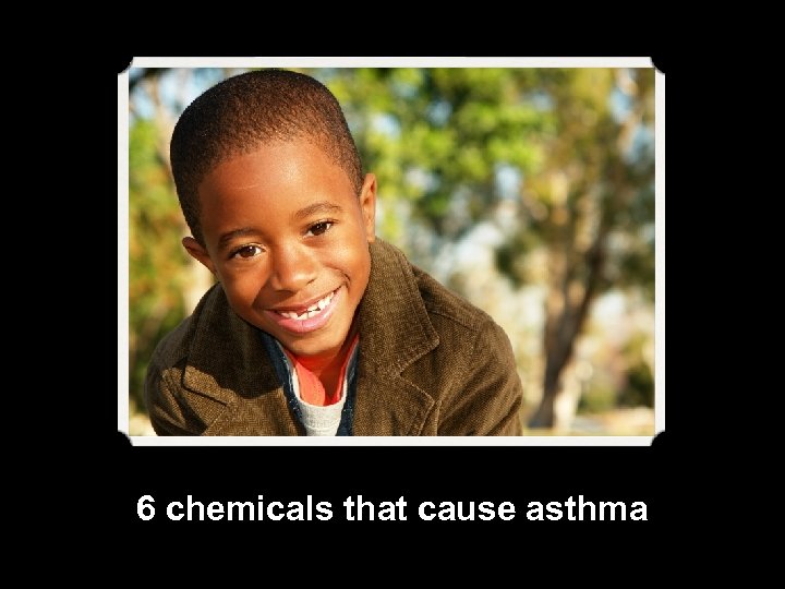 6 chemicals that cause asthma 