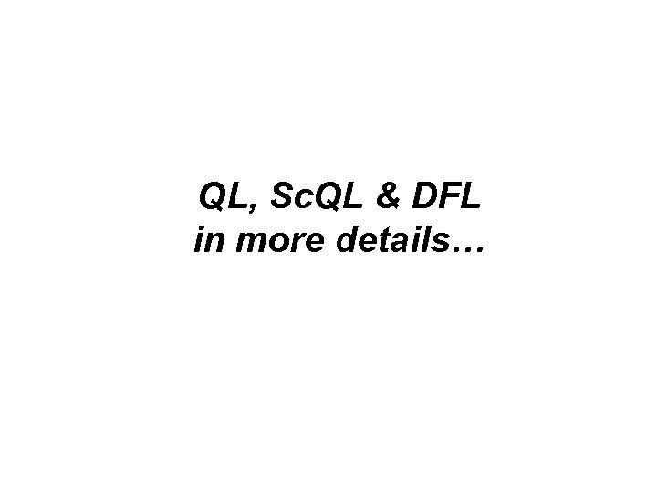 QL, Sc. QL & DFL in more details… 