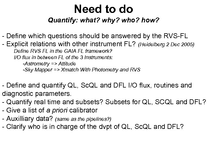 Need to do Quantify: what? why? who? how? - Define which questions should be