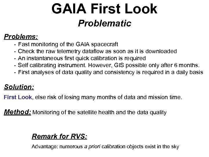 GAIA First Look Problematic Problems: - Fast monitoring of the GAIA spacecraft Check the