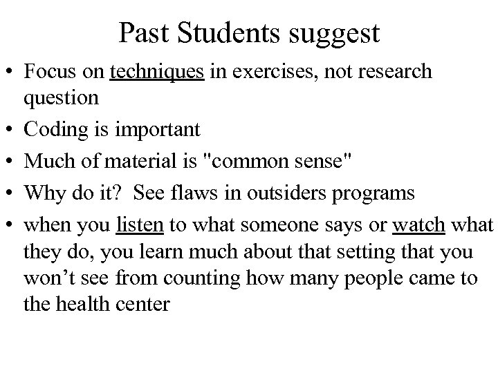 Past Students suggest • Focus on techniques in exercises, not research question • Coding