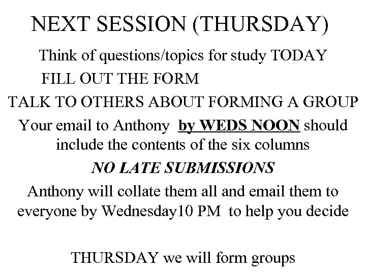 NEXT SESSION (THURSDAY) Think of questions/topics for study TODAY FILL OUT THE FORM including