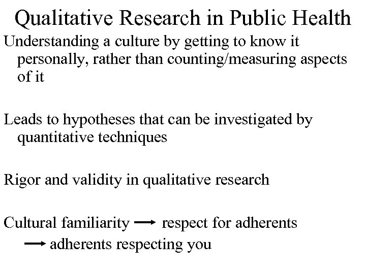 Qualitative Research in Public Health Understanding a culture by getting to know it personally,